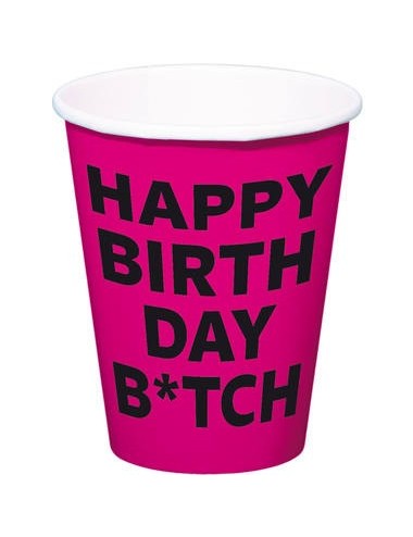 8 Cups "Happy Birthday B*tch"