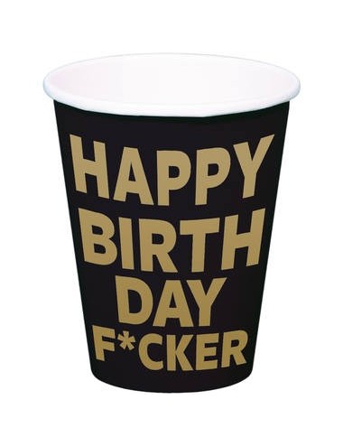 8 Cups "Happy Birthday F*cker"